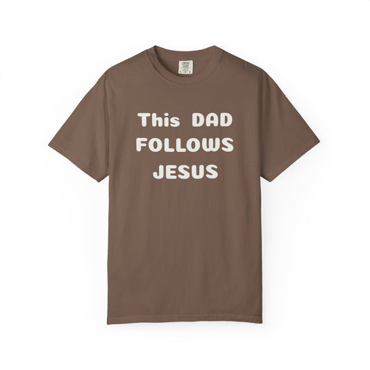 This Dad Follows Jesus T-Shirt | Unisex Garment-Dyed Tee | Gifts for Christian Dads | Father's Day Tee | Faith-Based Apparel